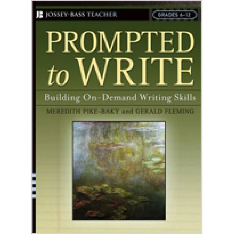 Prompted to Write: Building On-Demand Writing Skills, Grades 6-12