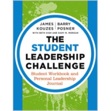 The Student Leadership Challenge: Student Workbook and Personal Leadership Journal, Apr/2013