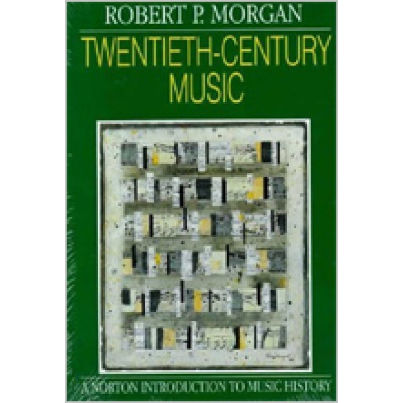 Twentieth-Century Music: A History of Musical Style in Modern Europe and America