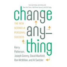 Change Anything: The New Science of Personal Success, April/2012