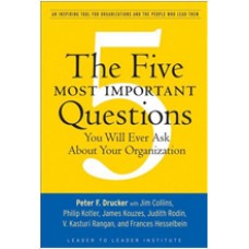 The Five Most Important Questions You Will Ever Ask About Your Organization, March/2008