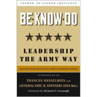 Be * Know * Do: Leadership the Army Way, Adapted from the Official Army Leadership Manual