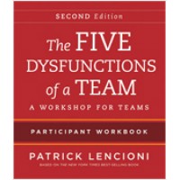 The Five Dysfunctions of a Team: A Workshop for Teams, 2nd Edition