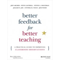 Better Feedback for Better Teaching: A Practical Guide to Improving Classroom Observations, April/2016