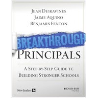 Breakthrough Principals: A Step-by-Step Guide to Building Stronger Schools, April/2016