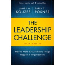 The Leadership Challenge: How to Make Extraordinary Things Happen in Organizations, 6th Edition, Apr/2017