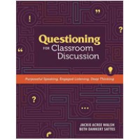 Questioning For Classroom Discussion: Purposeful Speaking, Engaged Listening, Deep Thinking, Nov/2015