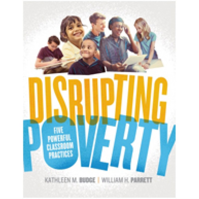 Disrupting Poverty: Five Powerful Classroom Practices, Jan/2018