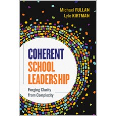 Coherent School Leadership: Forging Clarity From Complexity, Aug/2019