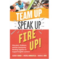 Team Up, Speak Up, Fire Up! Educators, Students, and the Community Working Together to Support English Learners, Dec/2019