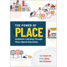 The Power of Place: Authentic Learning Through Place-Based Education, Mar/2020