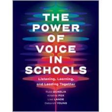 The Power of Voice in Schools: Listening, Learning, and Leading Together, May/2020