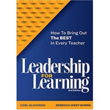 Leadership for Learning: How to Bring Out the Best in Every Teacher, 2nd Edition, Aug/2020
