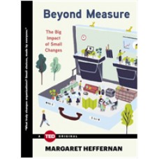 Beyond Measure: The Big Impact of Small Changes ( Ted Books ), May/2015