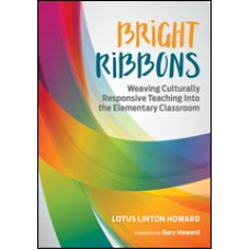 Bright Ribbons: Weaving Culturally Responsive Teaching Into the Elementary Classroom, Mar/2017