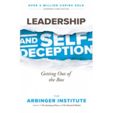 Leadership and Self-Deception: Getting Out of the Box, 3rd Edition, Sep/2018