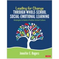 Leading for Change Through Whole-School Social-Emotional Learning: Strategies to Build a Positive School Culture, Jun/2019