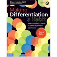 Making Differentiation a Habit: How to Ensure Success in Academically Diverse Classrooms (Updated Edition), Aug/2017