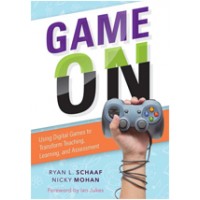 Game On: Using Digital Games to Transform Teaching, Learning, and Assessment, Nov/2016