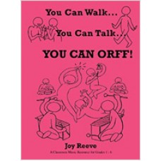You Can Walk… You Can Talk… You Can Orff!  (A Glassroom Music Resource for Grades 1 - 6)