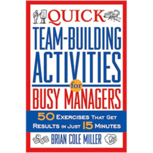 Quick Team Building Activities For Busy Managers 50 Exercises That Get 