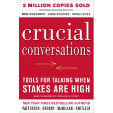 Crucial Conversations: Tools for Talking When Stakes are High, 2nd Edition, Aug/2011