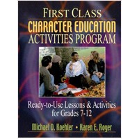 First Class Character Education Activities Program: Ready-to-Use Lessons & Activities for Grades 7-12