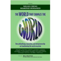 The World that Changes the World: How Philanthropy, Innovation, and Entrepreneurship are Transforming the Social Ecosystem, Sep/2010