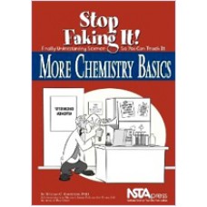 More Chemistry Basics: Stop Faking It! Finally (Understanding Science So You Can Teach It)