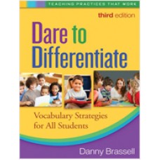 Dare to Differentiate: Vocabulary Strategies for All Students, 3rd Edition, Dec/2010