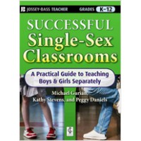 Successful Single-Sex Classrooms: A Practical Guide to Teaching Boys & Girls Separately, Feb/2009