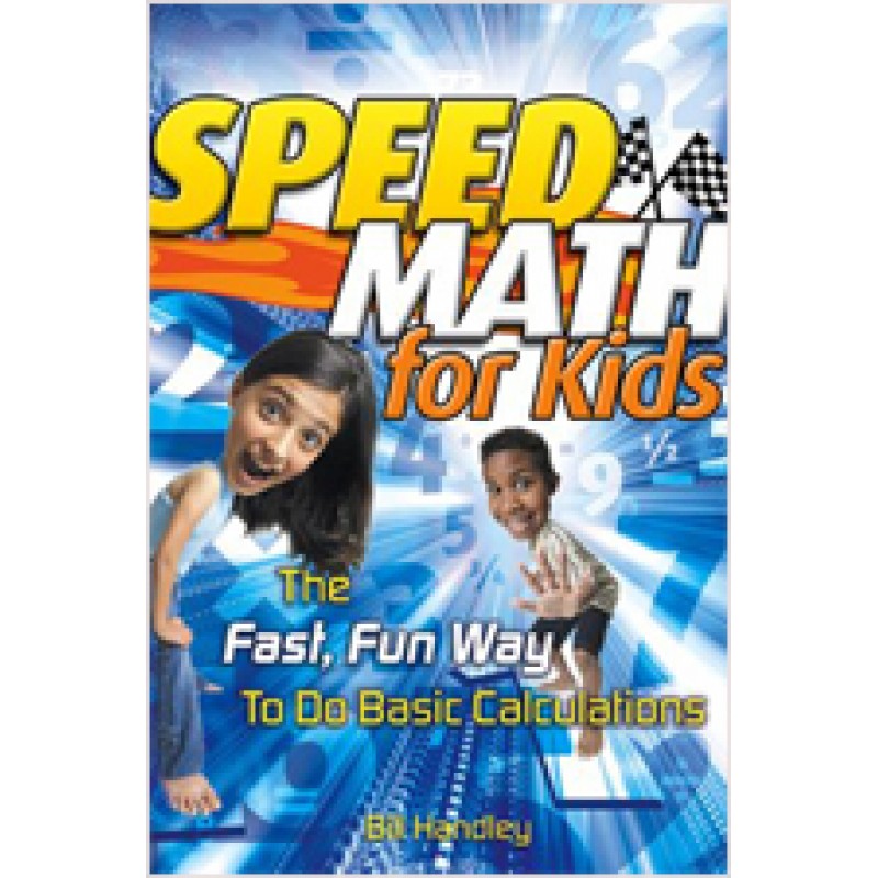speed-math-for-kids-the-fast-fun-way-to-do-basic-calculations-feb-2007
