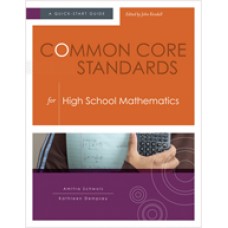 Common Core Standards for High School Mathematics: A Quick-Start Guide, Nov/2012