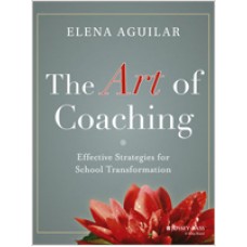 The Art of Coaching: Effective Strategies for School Transformation, Feb/2013