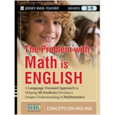 The Problem with Math Is English: A Language-Focused Approach to Helping All Students Develop a Deeper Understanding of Mathematics, Aug/2012
