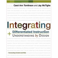Integrating Differentiated Instruction and Understanding by Design: Connecting Content and Kids