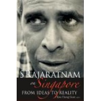 S Rajaratnam on Singapore: From Ideas to Reality